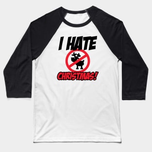 I hate Christmas! Baseball T-Shirt